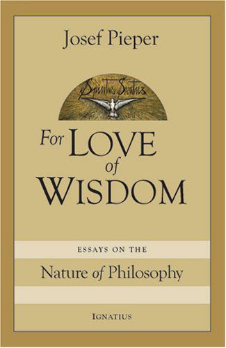 Cover for Josef Pieper · For Love of Wisdom: Essays on the Nature of Philosophy (Paperback Book) (2007)