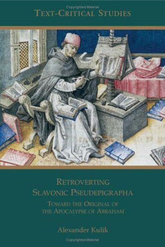 Cover for Alexander Kulik · Retroverting Slavonic Pseudepigrapha: Toward the Original of the Apocalypse of Abraham (Text-critical Studies) (Paperback Book) (2004)