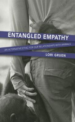 Cover for Gruen, Lori (Lori Gruen) · Entangled Empathy: An Alternative Ethic for Our Relationships with Animals (Pocketbok) (2014)