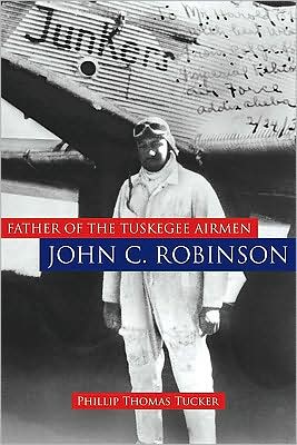 Cover for Phillip Thomas Tucker · Father of the Tuskegee Airmen, John C. Robinson (Inbunden Bok) (2012)