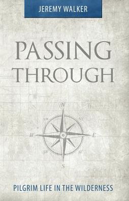 Cover for Jeremy Walker · Passing Through: Pilgrim Life in the Wilderness (Paperback Book) (2015)