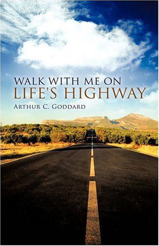 Cover for Arthur C. Goddard · Walk with Me on Life's Highway (Paperback Book) (2008)