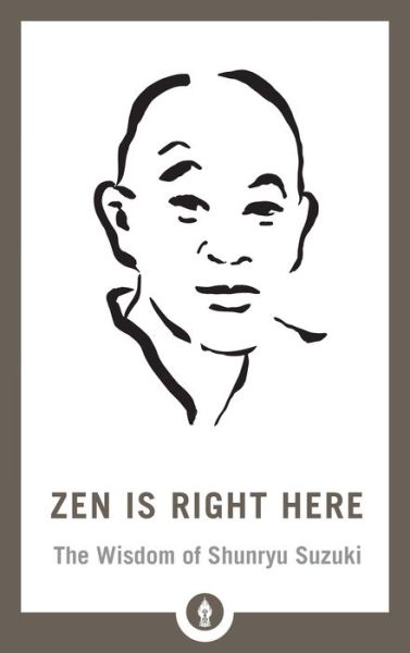 Cover for David Chadwick · Zen Is Right Here: The Wisdom of Shunryu Suzuki - Shambhala Pocket Library (Taschenbuch) (2019)