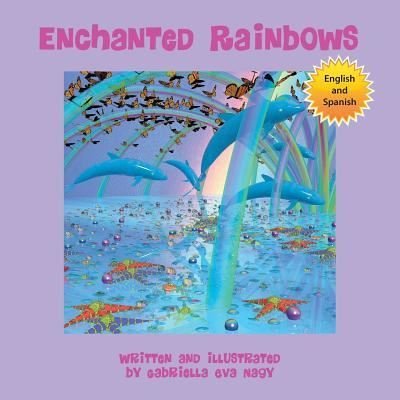 Cover for Gabriella Eva Nagy · Enchanted Rainbows (Pocketbok) (2018)
