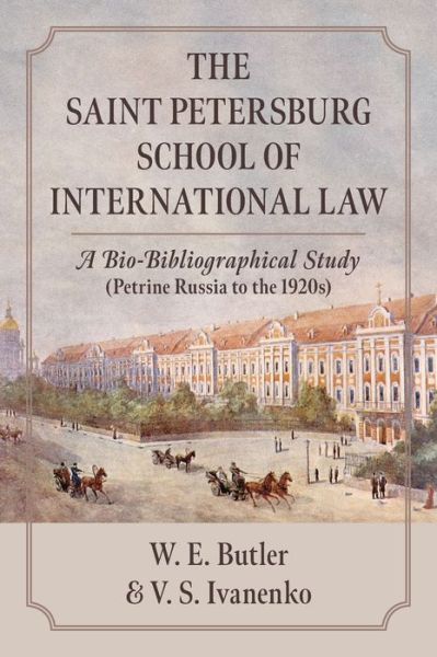 Cover for William E Butler · The Saint Petersburg School of International Law: A Bio-Bibliographical Study (Petrine Russia to the 1920s) (Hardcover Book) (2023)