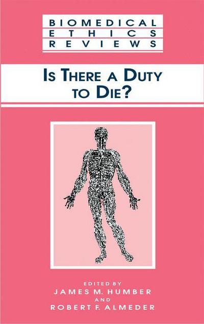 Is There a Duty to die? - Biomedical Ethics Reviews - James M Humber - Books - Humana Press Inc. - 9781617371875 - November 19, 2010