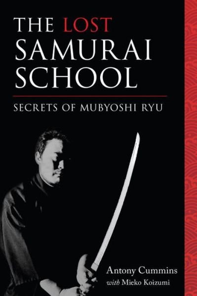 Cover for Cummins, Antony, MA · The Lost Samurai School: Secrets of Mubyoshi Ryu (Taschenbuch) (2016)