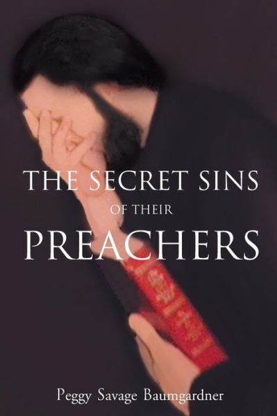 Cover for Peggy Savage Baumgardner · The Secret Sins of Their Preachers (Pocketbok) (2014)