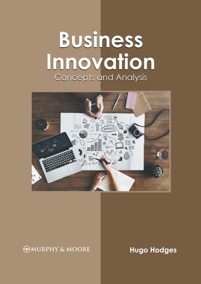 Business Innovation - Hugo Hodges - Books - Murphy & Moore Publishing - 9781639870875 - September 20, 2022