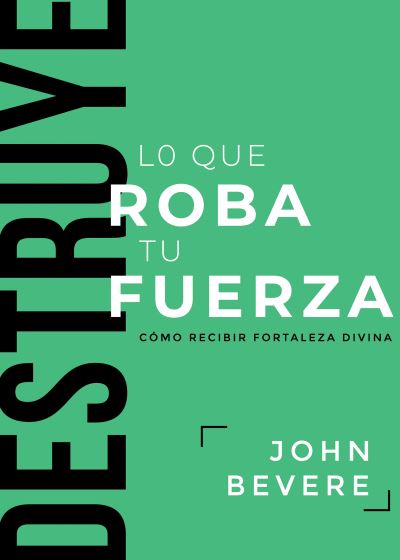 Cover for John Bevere · Destruye lo Que Roba Tu Fuerza (Book) (2023)