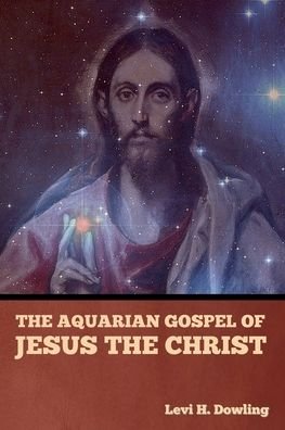 Cover for Levi H Dowling · The Aquarian Gospel of Jesus the Christ (Paperback Book) (2022)