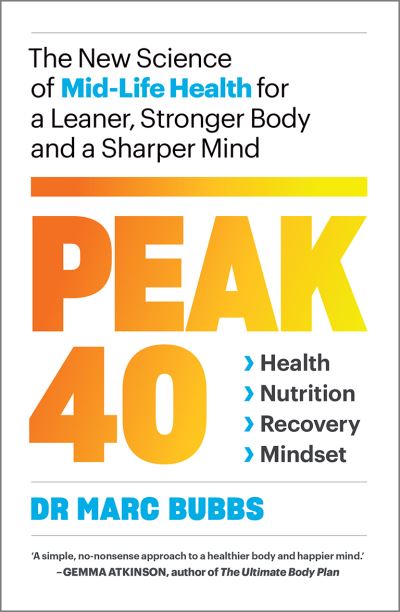 Peak 40: The New Science of Mid-Life Health for a Leaner, Stronger Body and a Sharper Mind - Marc Bubbs - Książki - Chelsea Green Publishing Co - 9781645020875 - 20 maja 2021