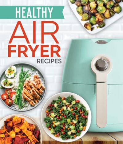 Cover for Publications International Ltd · Healthy Air Fryer Recipes (Hardcover Book) (2020)