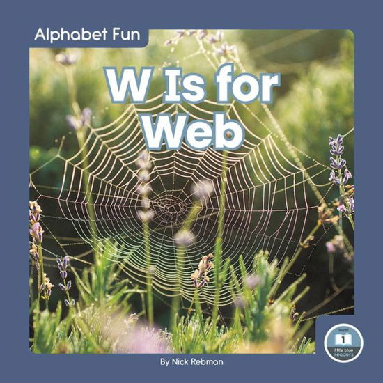 Cover for Nick Rebman · W Is for Web - Alphabet Fun (Hardcover Book) (2021)