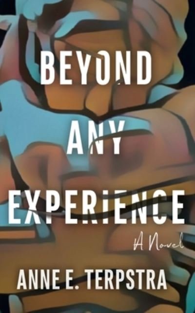 Cover for Anne E. Terpstra · Beyond Any Experience (Pocketbok) (2022)