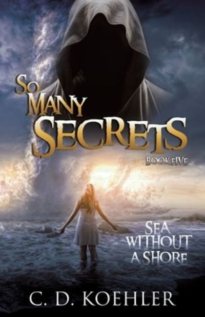 Cover for C D Koehler · So Many Secrets Sea Without a Shore (Paperback Book) (2021)