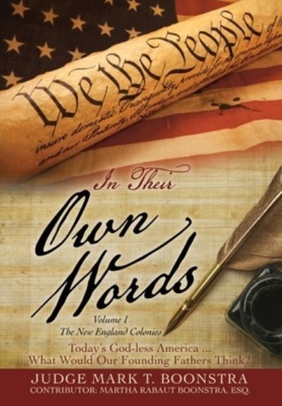 In Their Own Words, Volume 1, the New England Colonies - Judge Mark T. Boonstra - Books - Salem Author Services - 9781662821875 - August 31, 2021