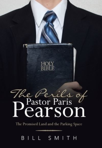 Cover for Bill Smith · The Perils of Pastor Paris Pearson: The Promised Land and the Parking Space (Hardcover Book) (2020)