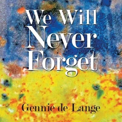 Cover for Gennie de Lange · We Will Never Forget (Book) (2023)