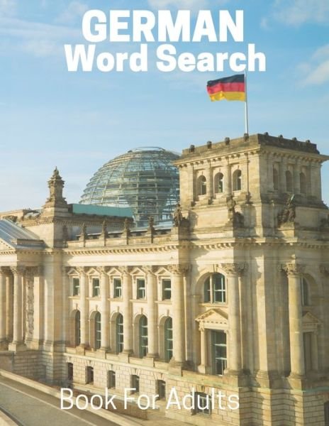 Cover for Nzactivity Publisher · German Word Search Book For Adults: Large Print German Puzzle Book With Solutions - Exploring the World Book (Paperback Bog) (2019)