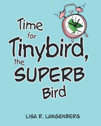Cover for Lisa R Langenberg · Time For Tinybird the Superb Bird (Paperback Book) (2016)