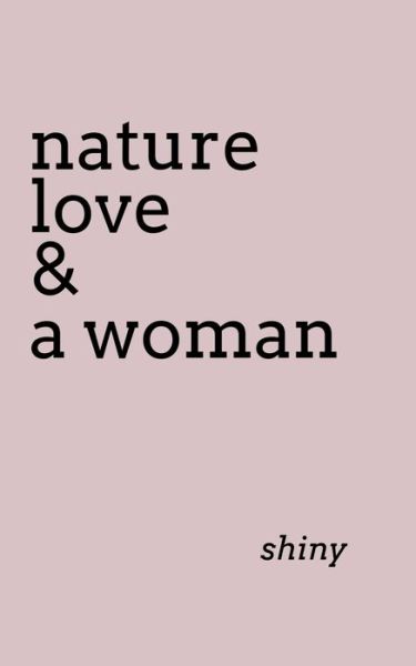 Cover for Shiny · Nature Love &amp; a Woman (Paperback Book) (2021)