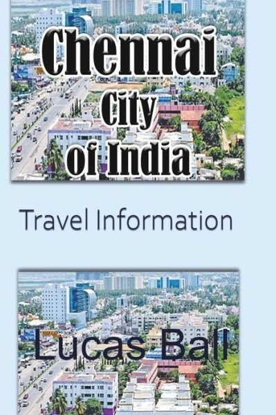 Cover for Lucas Ball · Chennai City of India: Travel Information (Pocketbok) (2024)