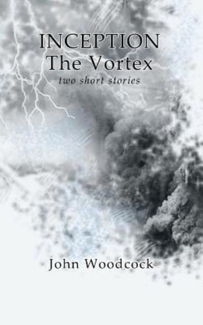 John Woodcock · Inception & the Vortex (Paperback Book) (2018)
