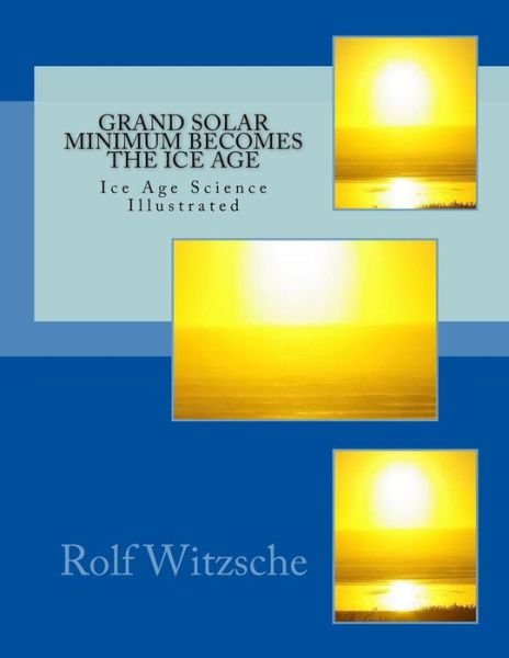 Cover for Rolf A F Witzsche · Grand Solar Minimum Becomes the Ice Age (Taschenbuch) (2018)