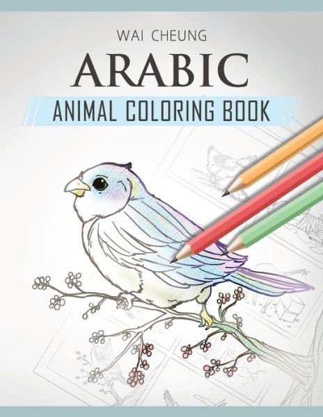 Cover for Wai Cheung · Arabic Animal Coloring Book (Paperback Bog) (2018)
