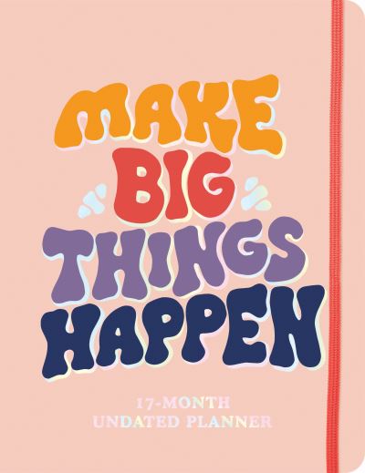 Make Big Things Happen Large Undated Monthly Planner: A Deluxe 17-Month Organizer for Planning Your Dreams and Reaching Your Goals - Sourcebooks - Marchandise - Sourcebooks, Inc - 9781728293875 - 1 août 2024