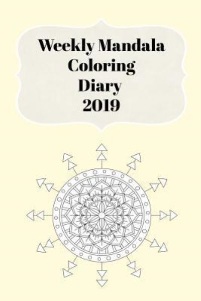 Cover for Sunny Days Prints · Weekly Mandala Coloring Diary 2019 (Paperback Book) (2018)