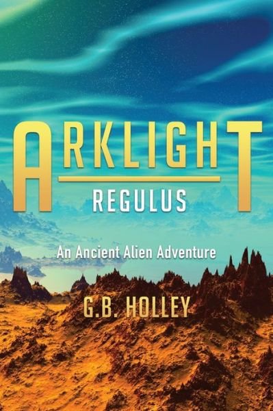 Cover for G B Holley · ARKLIGHT Regulus (Paperback Book) (2018)
