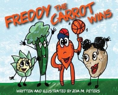 Cover for Joia M Peters · Freddy the Carrot Wins (Hardcover bog) (2019)