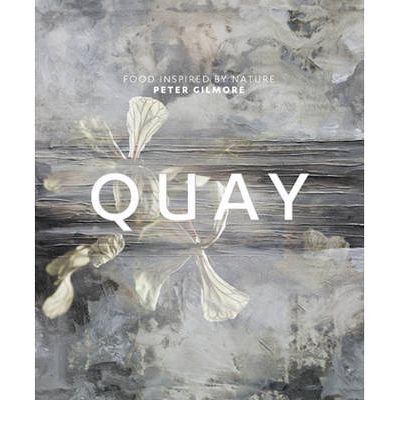 Cover for Peter Gilmore · Quay: Food Inspired by Nature (Hardcover Book) (2010)