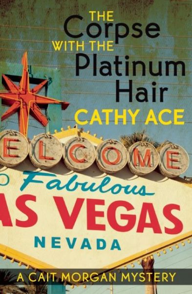 Cover for Cathy Ace · The Corpse with the Platinum Hair - Cait Morgan Mystery (Paperback Book) (2014)