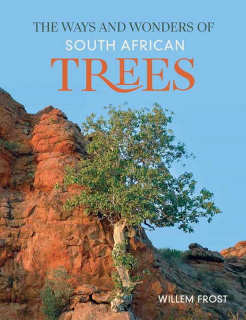 Willem Frost · The Ways and Wonders of South African Trees (Pocketbok) (2024)