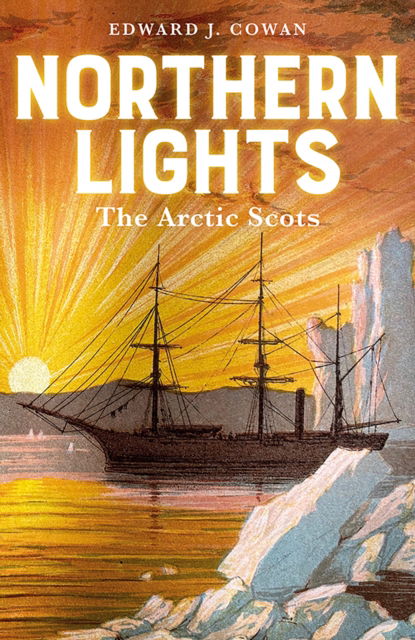 Cover for Edward J. Cowan · Northern Lights: The Arctic Scots (Hardcover Book) (2023)