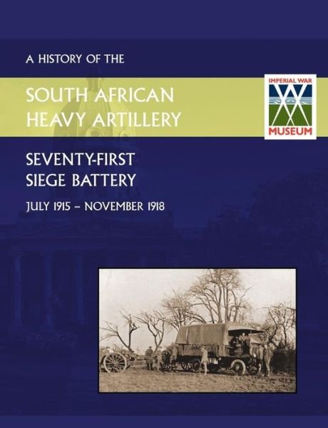 Cover for Anon · History of the 71st Siege Battery South African Heavy Artilleryfrom July 1915 to the 11th November 1918 (Paperback Book) (2014)