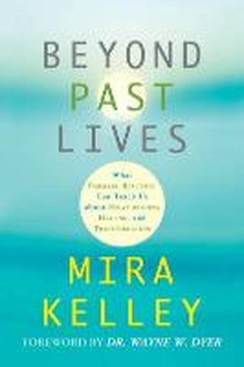 Cover for Mira Kelley · Beyond Past Lives: What Parallel Realities Can Teach Us about Relationships, Healing, and Transformation (Pocketbok) (2014)
