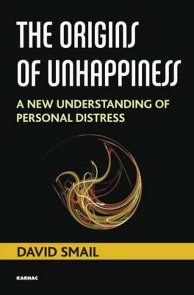 The Origins of Unhappiness: A New Understanding of Personal Distress - David Smail - Books - Taylor & Francis Ltd - 9781782202875 - August 24, 2015