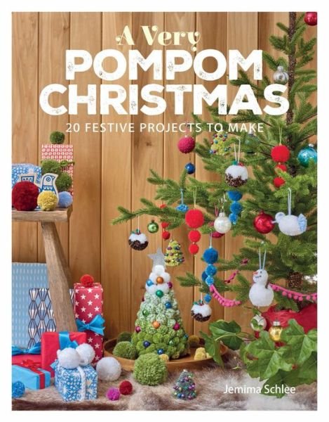 Cover for Jemima Schlee · A Very Pompom Christmas: 20 Festive Projects to Make (Paperback Book) (2017)