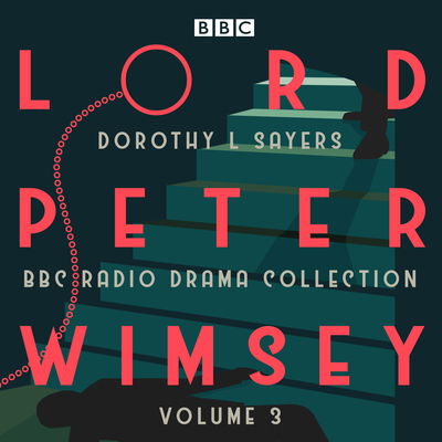 Cover for Dorothy L Sayers · Lord Peter Wimsey: BBC Radio Drama Collection Volume 3: Four BBC Radio 4 full-cast dramatisations (Audiobook (CD)) [Unabridged edition] (2018)