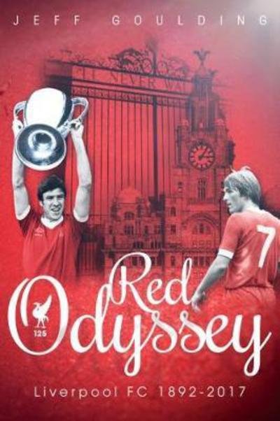 Cover for Jeff Goulding · Red Odyssey: Liverpool FC 1892-2017 - Red Odyssey (Inbunden Bok) (2018)
