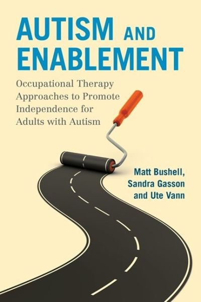 Autism and Enablement: Occupational Therapy Approaches to Promote Independence for Adults with Autism - Matt Bushell - Bøger - Jessica Kingsley Publishers - 9781785920875 - 21. november 2017