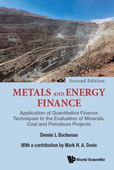 Metals And Energy Finance: Application Of Quantitative Finance Techniques To The Evaluation Of Minerals, Coal And Petroleum Projects - Buchanan, Dennis L (Imperial College London, Uk) - Kirjat - World Scientific Europe Ltd - 9781786345875 - perjantai 28. joulukuuta 2018