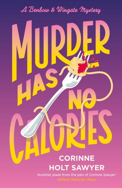 Cover for Corinne Holt Sawyer · Murder Has No Calories - Benbow and Wingate (Paperback Book) (2025)