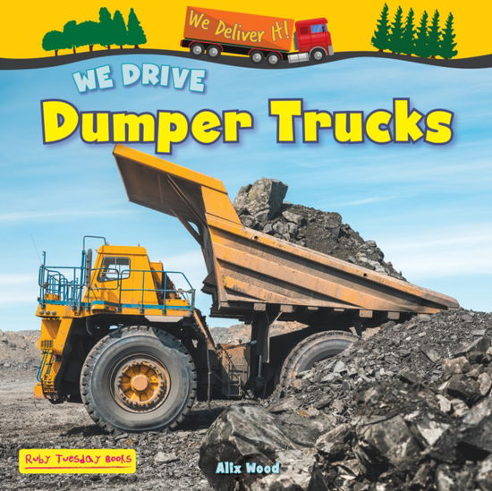 Cover for Alix Wood · We Drive Dumper Trucks - We Deliver It (Taschenbuch) (2024)