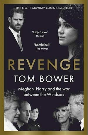 Cover for Tom Bower · Revenge: Meghan, Harry and the war between the Windsors.  The Sunday Times no 1 bestseller (Taschenbuch) (2023)