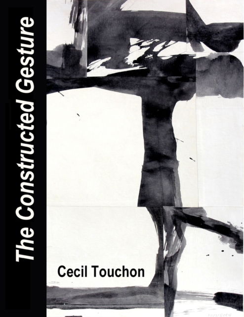 The Constructed Gesture: Works from the Iberian Variations Suite - Cecil Touchon - Books - Lulu.com - 9781794702875 - October 25, 2019